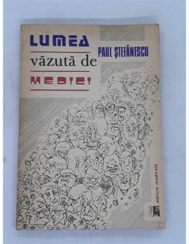 Lumea vazuta de medici, Paul Stefanescu