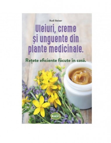 Retete Uleiuri, creme si unguente din plante medicinale