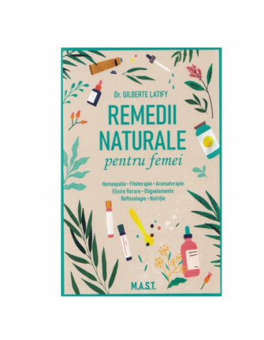 Remedii naturale pentru femei Aromaterapie, Fitoterapie, Homeopatie